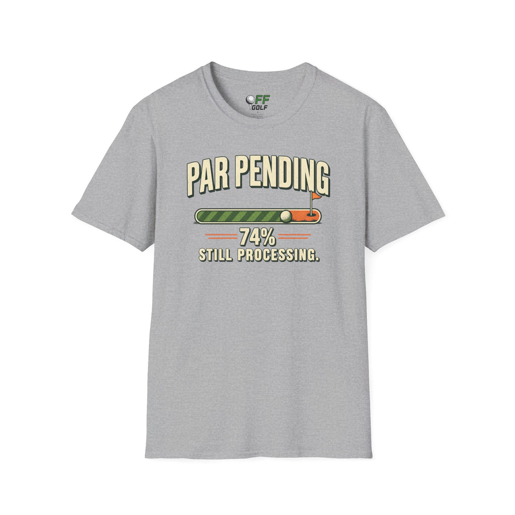 Par Pending Golf T-Shirt — 74% Still Processing Funny Golf Shirt (16 Colors)