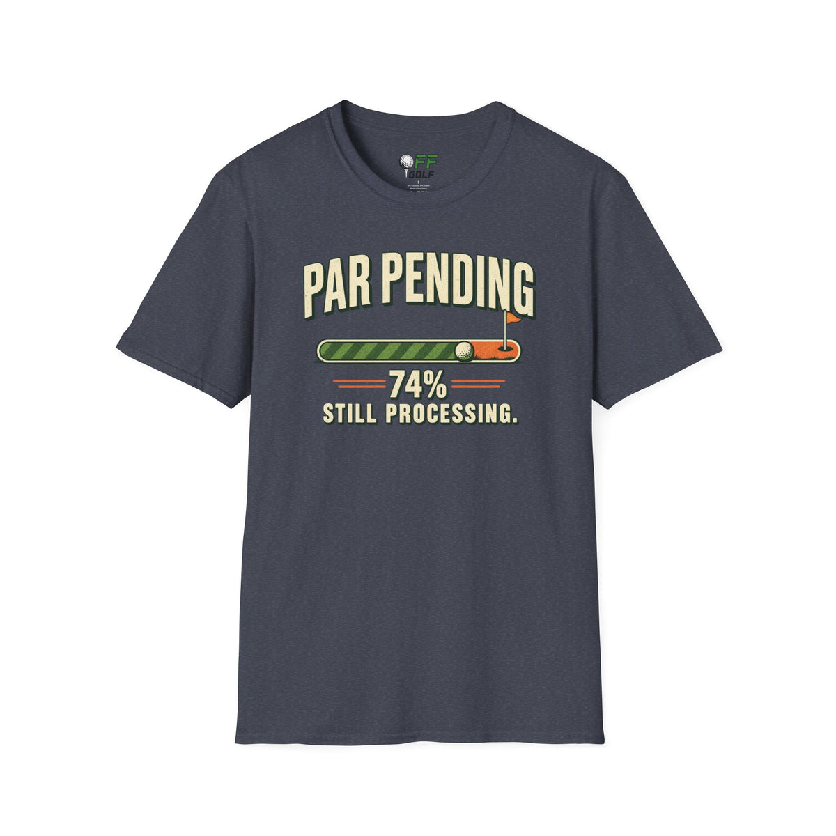 Par Pending Golf T-Shirt — 74% Still Processing Funny Golf Shirt (16 Colors)