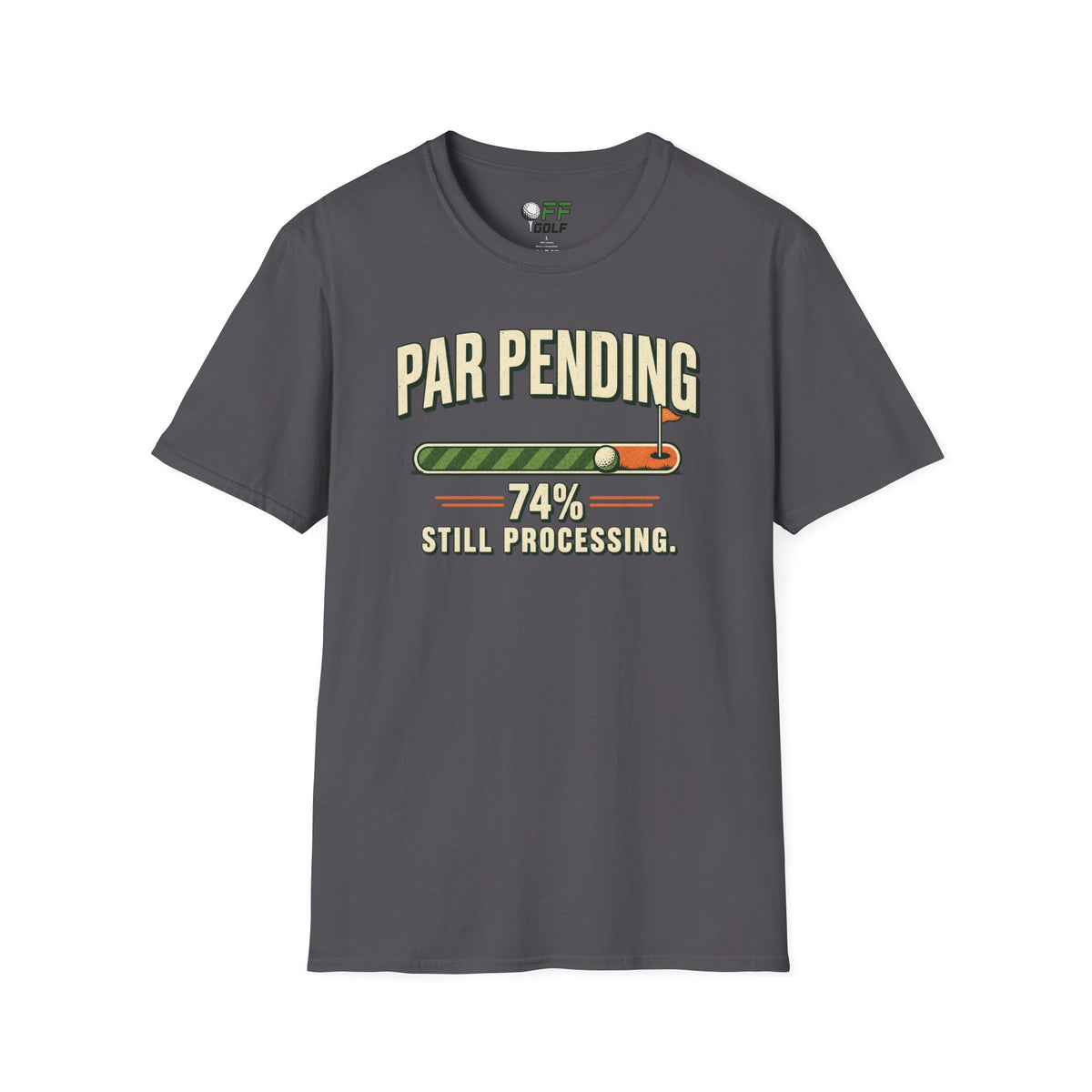 Par Pending Golf T-Shirt — 74% Still Processing Funny Golf Shirt (16 Colors)