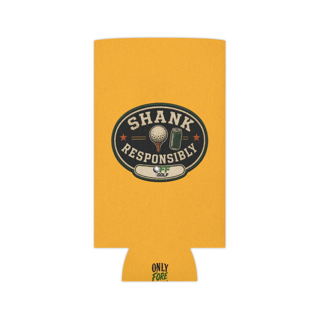 Regular or Slim Can Cooler — 'Shank Responsibly' Beverage Cooler - Gold