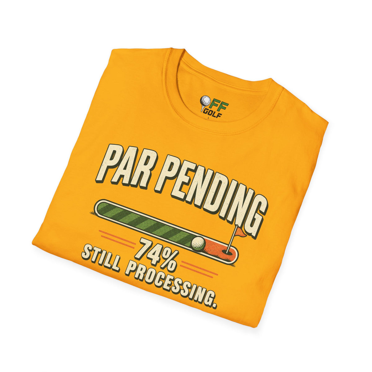 Par Pending Golf T-Shirt — 74% Still Processing Funny Golf Shirt (16 Colors)
