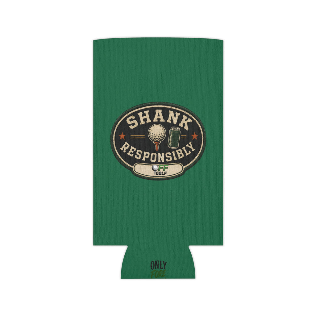 Regular or Slim Can Cooler — 'Shank Responsibly' Beverage Cooler - Green
