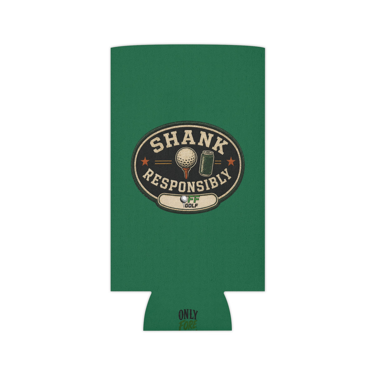 Regular or Slim Can Cooler — 'Shank Responsibly' Beverage Cooler - Green