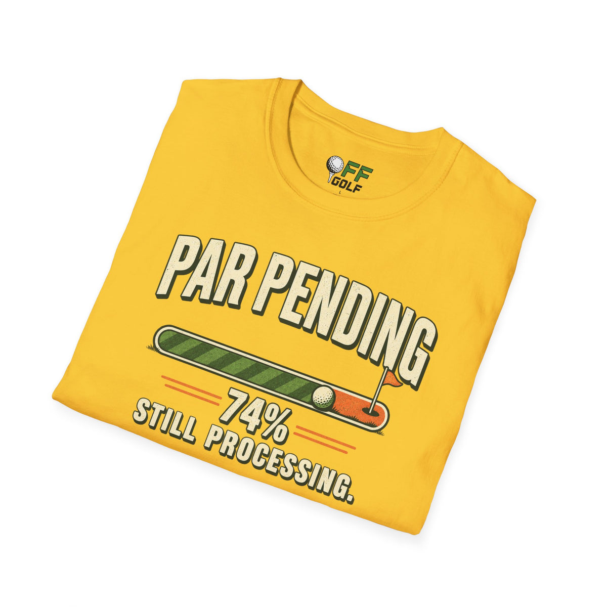 Par Pending Golf T-Shirt — 74% Still Processing Funny Golf Shirt (16 Colors)