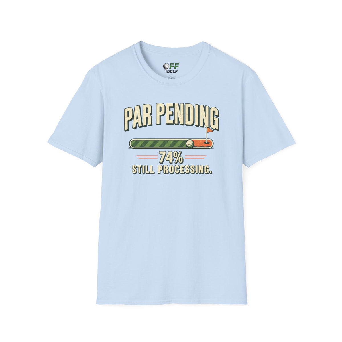 Par Pending Golf T-Shirt — 74% Still Processing Funny Golf Shirt (16 Colors)