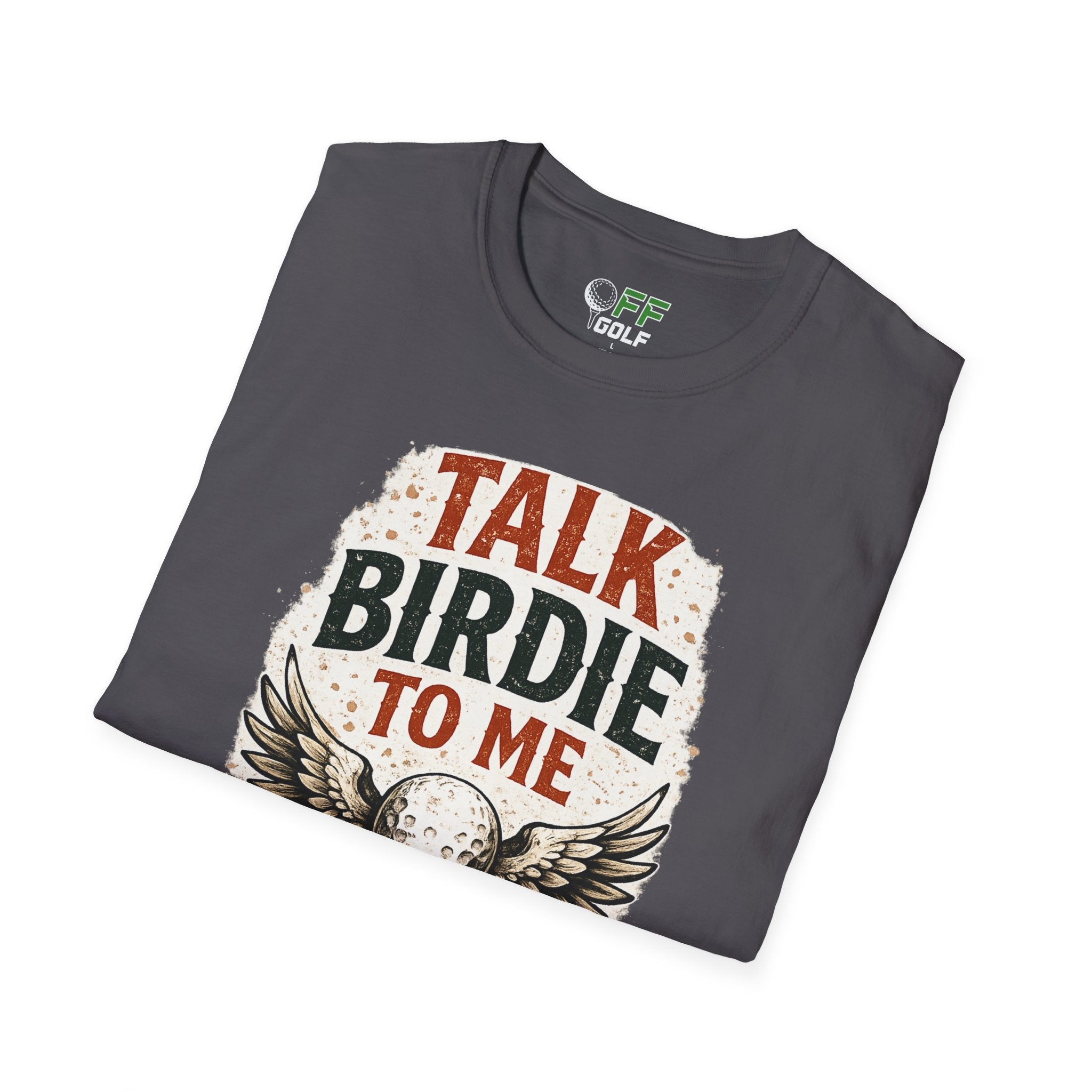 Talk Birdie To Me Golf T-Shirt (16 colors)