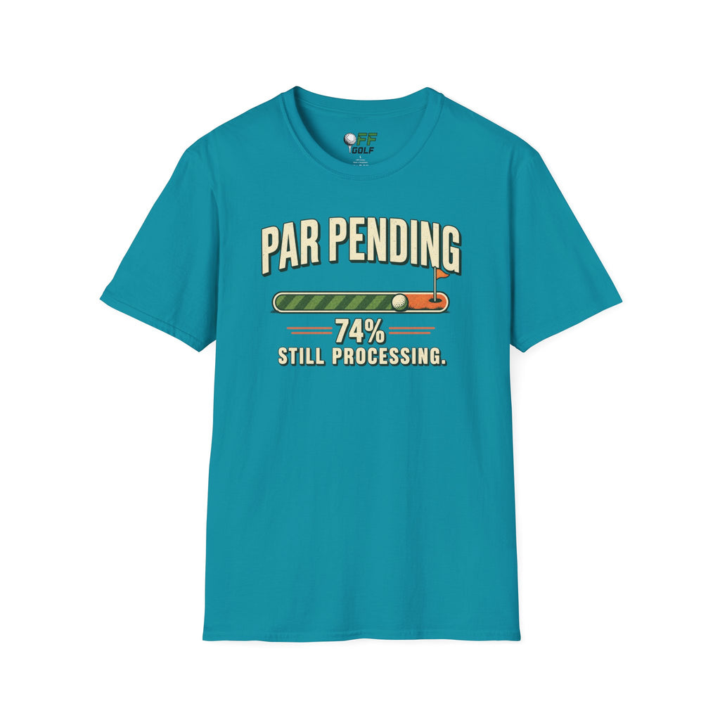 Par Pending Golf T-Shirt — 74% Still Processing Funny Golf Shirt (16 Colors)