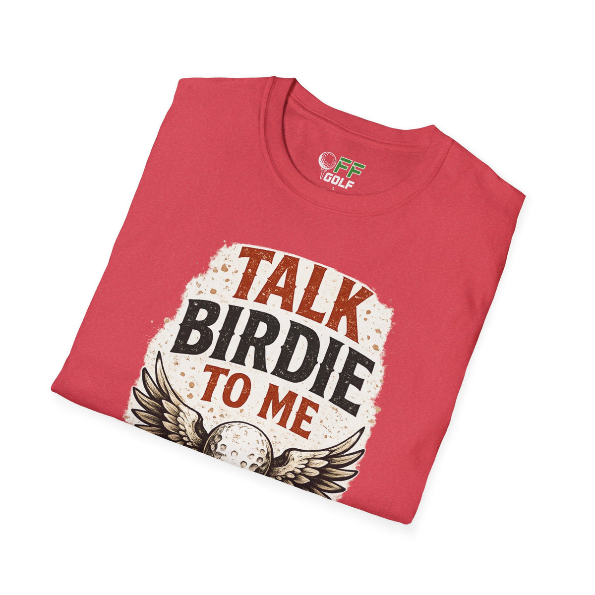 Talk Birdie To Me Golf T-Shirt (16 colors)