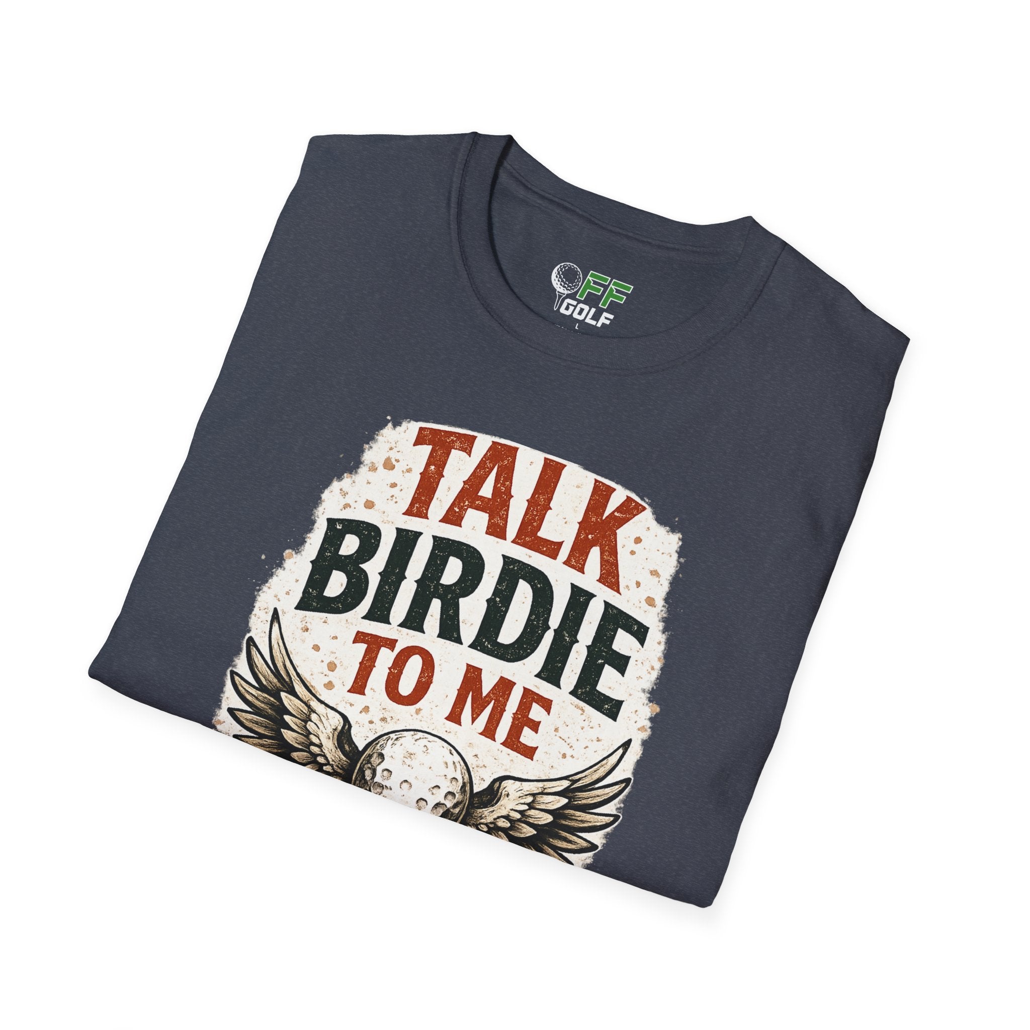 Talk Birdie To Me Golf T-Shirt (16 colors)