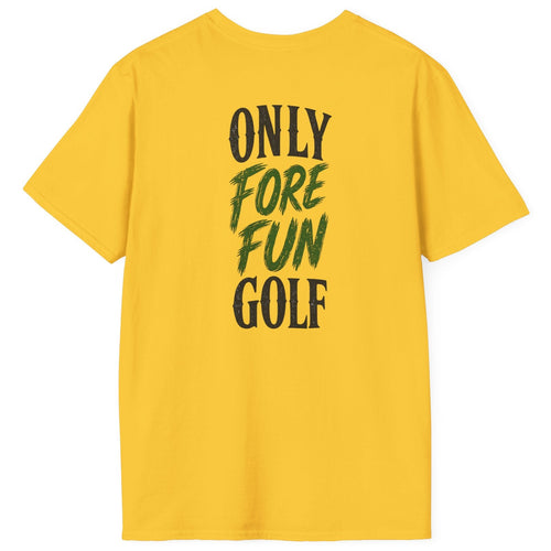A yellow short-sleeve t-shirt with the text 'ONLY FORE FUN GOLF' printed on the front in black and green, displayed against a plain white background.