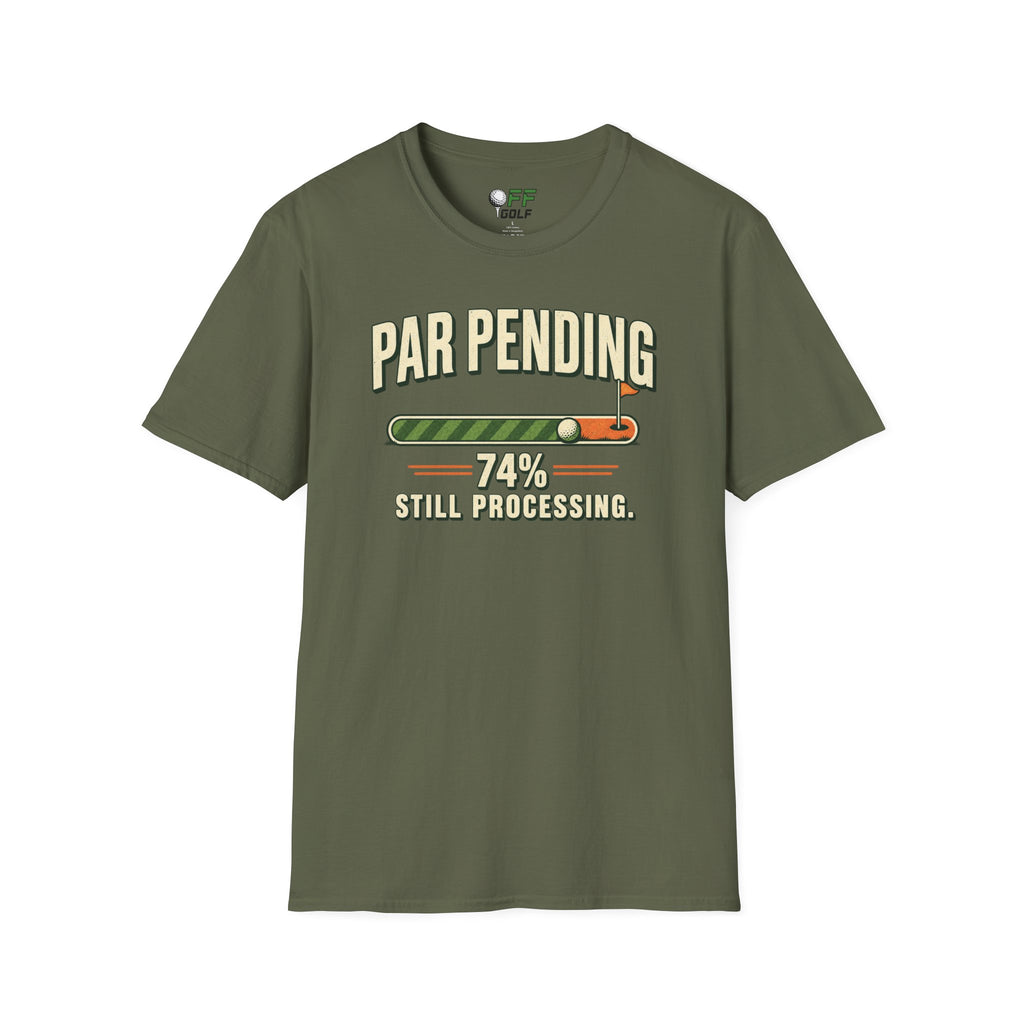 Par Pending Golf T-Shirt — 74% Still Processing Funny Golf Shirt (16 Colors)