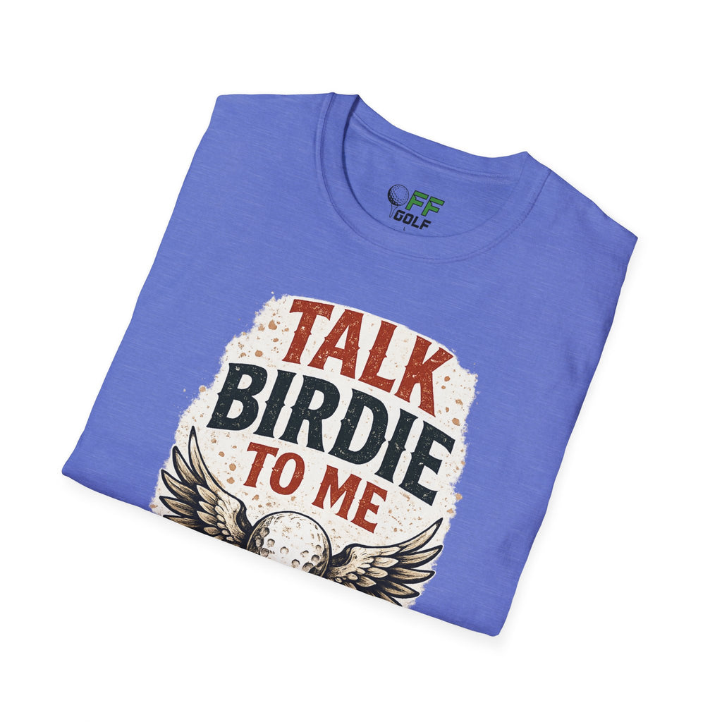 Talk Birdie To Me Golf T-Shirt (16 colors)