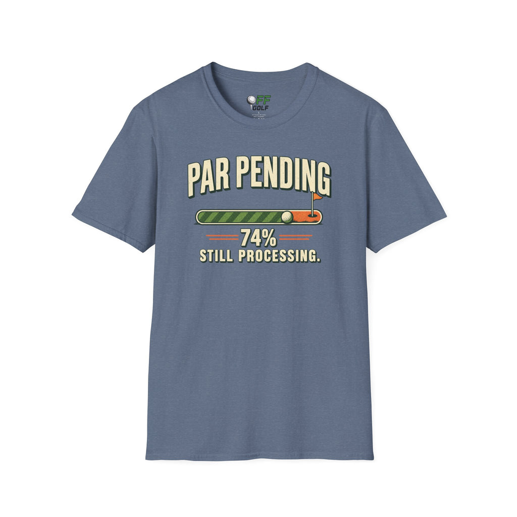 Par Pending Golf T-Shirt — 74% Still Processing Funny Golf Shirt (16 Colors)
