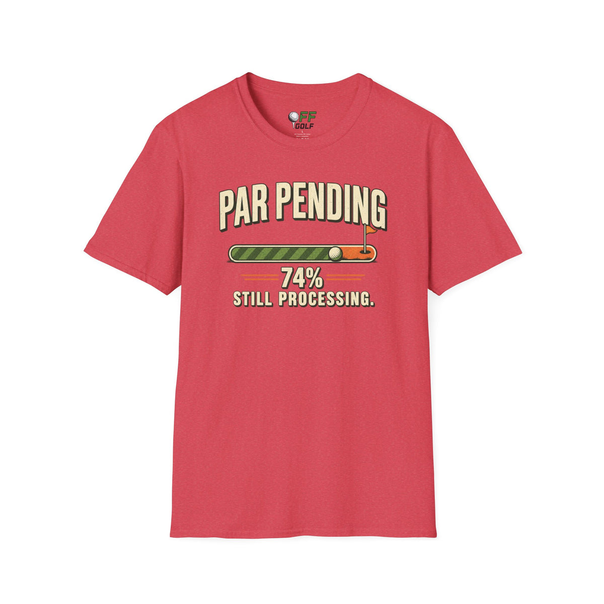Par Pending Golf T-Shirt — 74% Still Processing Funny Golf Shirt (16 Colors)