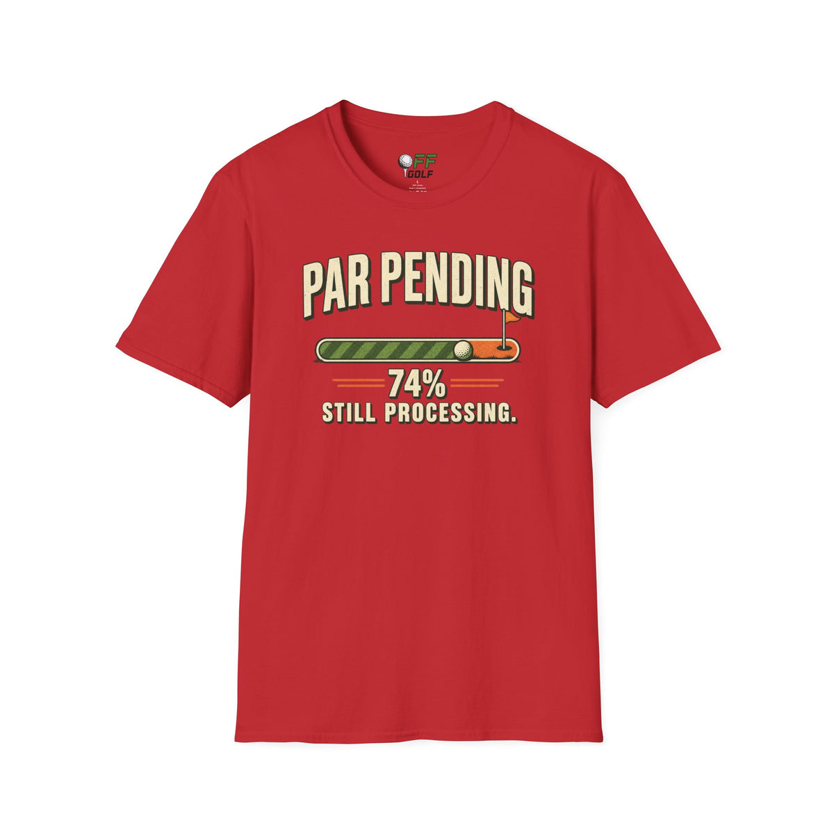Par Pending Golf T-Shirt — 74% Still Processing Funny Golf Shirt (16 Colors)