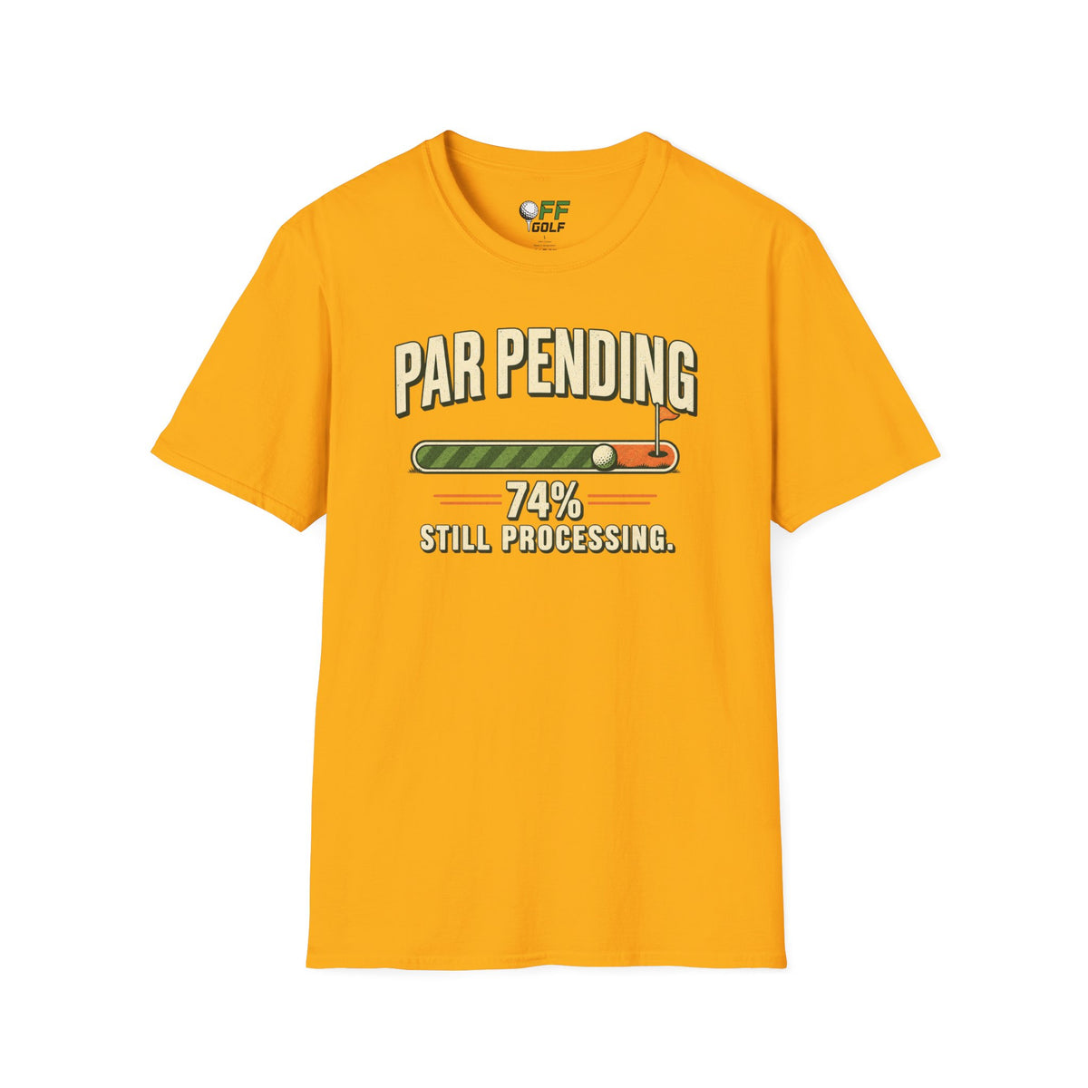 Par Pending Golf T-Shirt — 74% Still Processing Funny Golf Shirt (16 Colors)