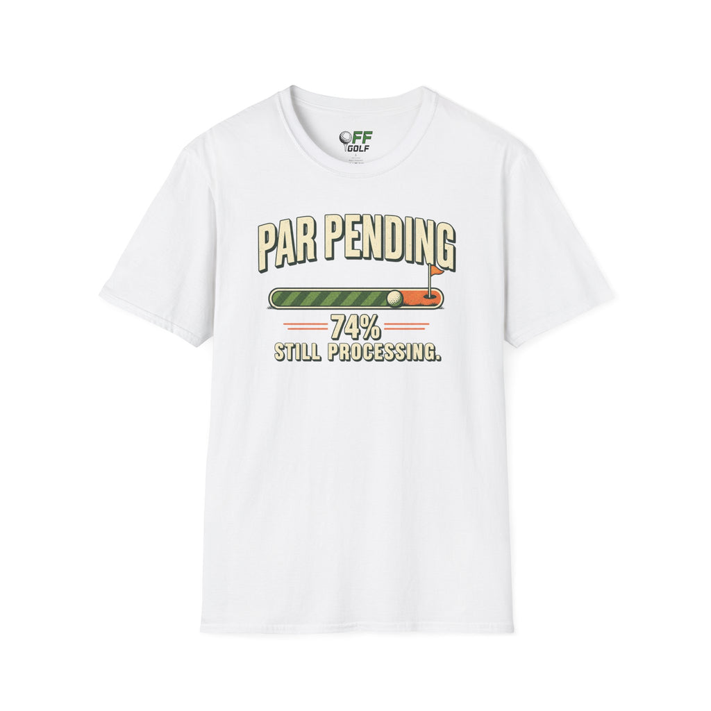 Par Pending Golf T-Shirt — 74% Still Processing Funny Golf Shirt (16 Colors)