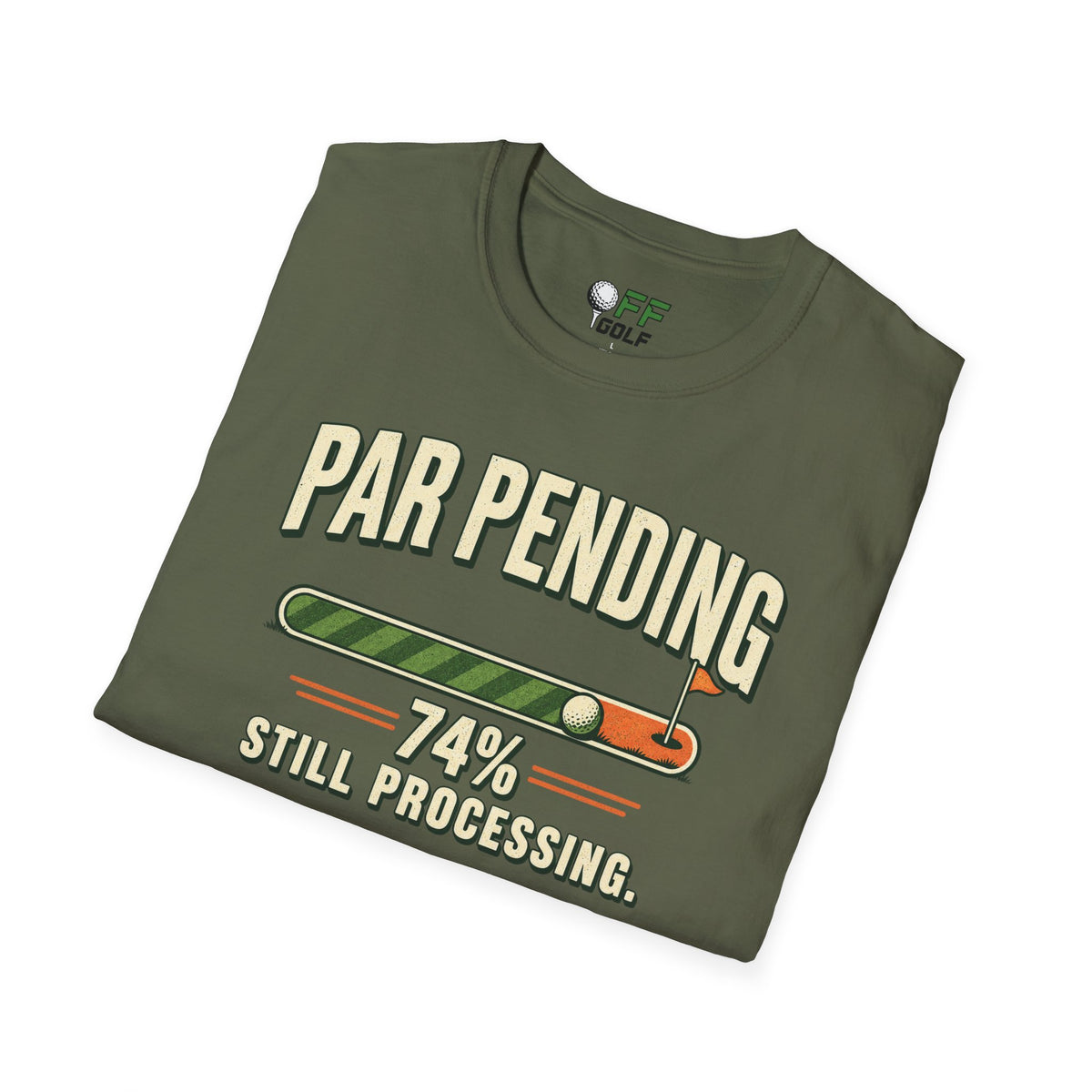 Par Pending Golf T-Shirt — 74% Still Processing Funny Golf Shirt (16 Colors)