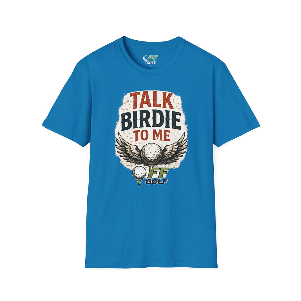 Talk Birdie To Me Golf T-Shirt (16 colors)