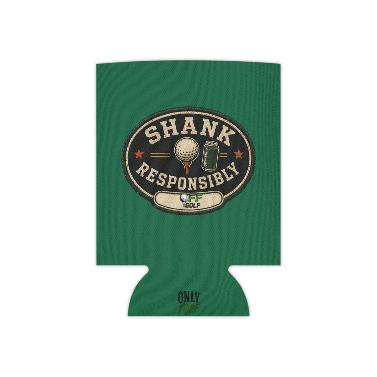 Regular or Slim Can Cooler — 'Shank Responsibly' Beverage Cooler - Green