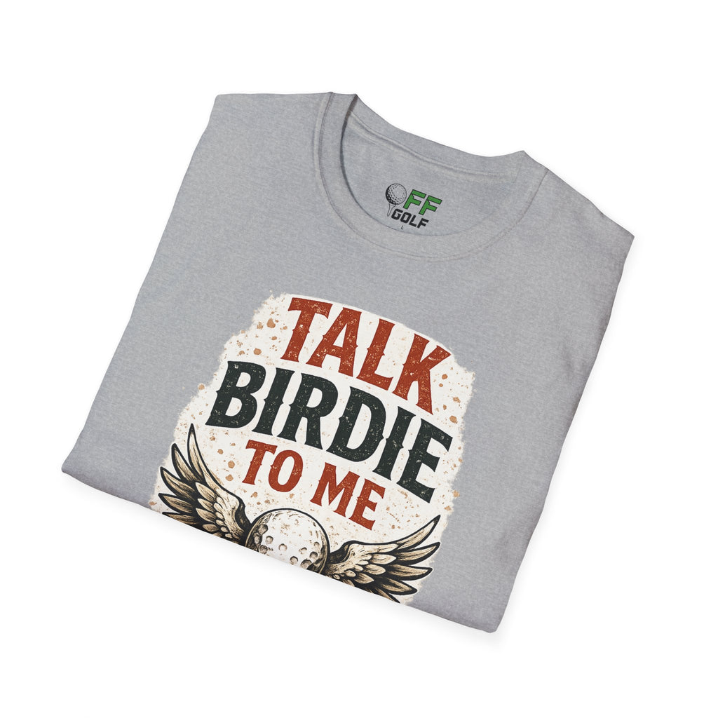 Talk Birdie To Me Golf T-Shirt (16 colors)